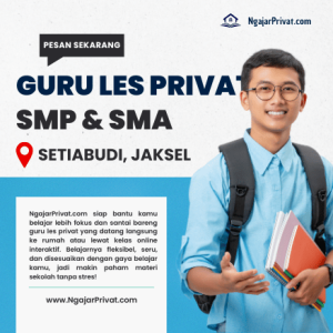 NgajarPrivat.com Menyediakan Guru Les Privat di Setiabudi, Jakarta Selatan untuk SMP & SMA: Daftar Sekarang!