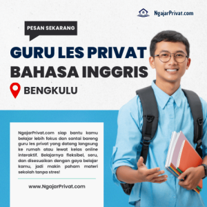 Guru Les Privat Bahasa Inggris di Bengkulu – Tingkatkan Pemahaman Anak dengan Pendampingan Personal dari NgajarPrivat.com!