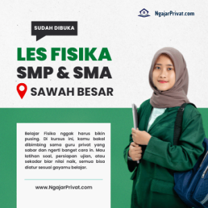Les Fisika di Sawah Besar, Jakarta Pusat untuk SMP dan SMA dengan Tutor Terbaik di NgajarPrivat.com 3 Les Fisika di Sawah Besar, Jakarta Pusat