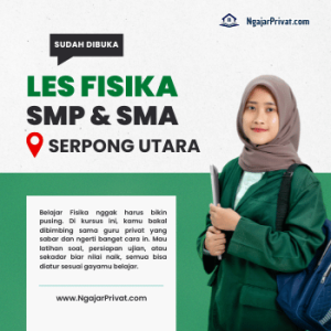 Les Fisika di Serpong Utara, Tangerang Selatan untuk SMP dan SMA dengan Tutor Terbaik di NgajarPrivat.com